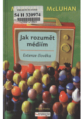 Jak rozumět médiím : extenze člověka  Cover Image