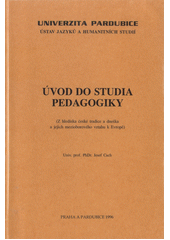 Úvod do studia pedagogiky : (z hlediska české tradice a dneška a jejich mezioborového vztahu k Evropě)  Cover Image