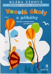 Veselé úkoly s příběhy : početní a logické úkoly pro děti od 5 do 8 let  Cover Image