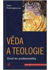 Věda a teologie : úvod do problematiky  Cover Image