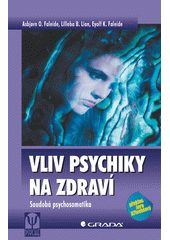 Vliv psychiky na zdraví : soudobá psychosomatika  Cover Image