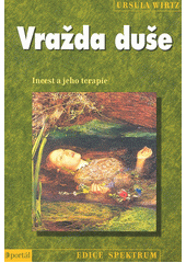 Vražda duše : incest a jeho terapie  Cover Image