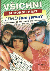 Všichni si mohou hrát aneb jací jsme? : 55 testů + 30 křížovek pro celou rodinu, přátele, pro volný čas  Cover Image
