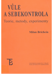 Vůle a sebekontrola : teorie, metody, experimenty  Cover Image