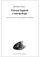 Vybrané kapitoly z antropologie : stvoření člověka k obrazu a podobenství Božímu  Cover Image