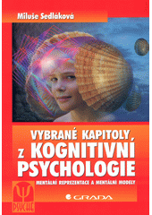 Vybrané kapitoly z kognitivní psychologie : mentální reprezentace a mentální modely  Cover Image