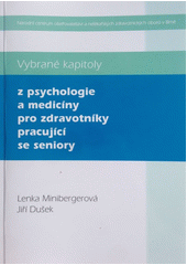 Vybrané kapitoly z psychologie a medicíny pro zdravotníky pracující se seniory  Cover Image