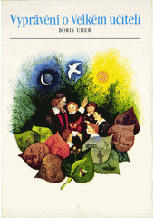 Vyprávění o Velkém učiteli : [ze života J. A. Komenského]  Cover Image