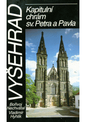 Vyšehrad : Kapitulní chrám sv. Petra a Pavla  Cover Image