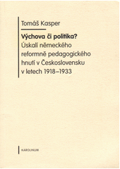 Výchova či politika? : úskalí německého reformně pedagogického hnutí v Československu v letech 1918-1933  Cover Image