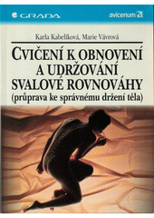 Cvičení k obnovení a udržování svalové rovnováhy : (průprava ke správnému držení těla)  Cover Image