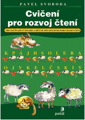 Cvičení pro rozvoj čtení : pro začínající čtenáře a děti se specifickými poruchami učení  Cover Image