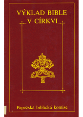Výklad Bible v církvi : dokument Papežské biblické komise z 15. dubna 1993  Cover Image