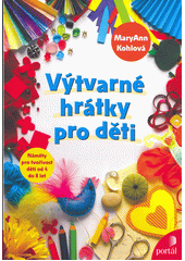 Výtvarné hrátky pro děti : náměty pro tvořivost dětí od 4 do 8 let  Cover Image