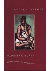 Vzdálená sláva : hledání víry ve věku lehkověrnosti  Cover Image