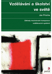 Vzdělávání a školství ve světě : základy mezinárodní komparace vzdělávacích systémů  Cover Image