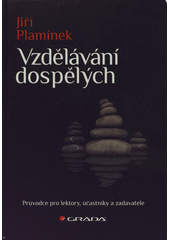 Vzdělávání dospělých : průvodce pro lektory, účastníky a zadavatele  Cover Image