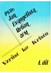 Vzrůst ke Kristu. 1. díl, Stavební prvky duchovního života  Cover Image