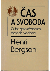 Čas a svoboda : o bezprostředních datech vědomí  Cover Image