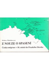 Z nouze o spasení : česká emigrace v 18. století do Pruského Slezska  Cover Image