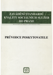Zavádění standardů kvality sociálních služeb do praxe : průvodce poskytovatele  Cover Image