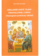 Základné sväté tajiny pravoslávnej cirkvi : (teologicko-praktický výklad)  Cover Image