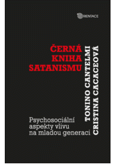 Černá kniha satanismu : psychosociální aspekty vlivu na mladou generaci  Cover Image