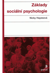 Základy sociální psychologie /  Nicky Hayesová ; [z anglického originálu ... přeložila Irena Štěpaníková] Cover Image