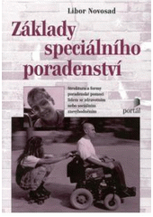 Základy speciálního poradenství : struktura a formy poradenské pomoci lidem se zdravotním nebo sociálním znevýhodněním  Cover Image