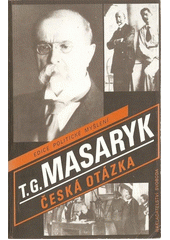 Česká otázka : snahy a tužby národního obrození ; Naše nynější krize : pád strany staročeské a počátkové směrů nových  Cover Image