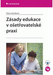 Zásady edukace v ošetřovatelské praxi  Cover Image