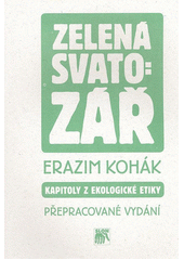 Zelená svatozář : kapitoly z ekologické etiky  Cover Image