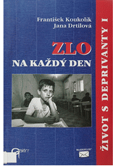 Život s deprivanty. I, Zlo na každý den  Cover Image