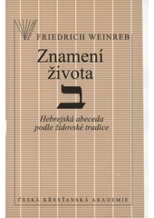 Znamení života : hebrejská abeceda podle židovské tradice  Cover Image