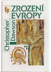 Zrození Evropy : úvod do dějin evropské jednoty  Cover Image