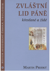 Zvláštní lid Boží - křesťané a židé /  Martin Prudký Cover Image