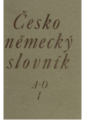 Česko-německý slovník = Tschechisch-deutsches Wörterbuch / [I], A-O  Cover Image