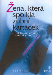 Žena, která spolkla zubní kartáček a jiné bizarní případy z lékařské praxe  Cover Image
