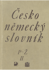 Česko-německý slovník = Tschechisch-deutsches Wörterbuch. [II], P-Ž  Cover Image