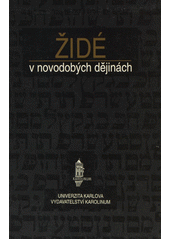 Židé v novodobých dějinách : soubor přednášek na FF UK : seminář východoevropských dějin při Ústavu světových dějin FF UK v Praze  Cover Image