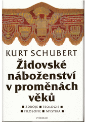 Židovské náboženství v proměnách věků : zdroje, teologie, filosofie, mystika  Cover Image