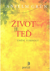 Život je teď : umění stárnout  Cover Image