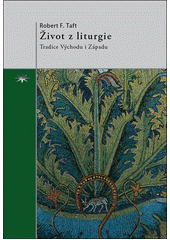 Život z liturgie : tradice Východu i Západu  Cover Image