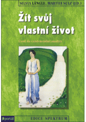 Žít svůj vlastní život : úvod do existenciální analýzy  Cover Image