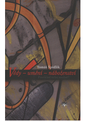 Vědy - umění - náboženství : protiklad nebo soulad?  Cover Image