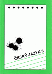 Český jazyk 3 : alternativní učebnice pro 3. ročník středních škol  Cover Image