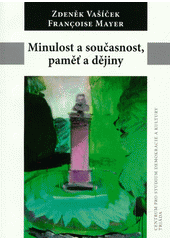 Minulost a současnost, paměť a dějiny  Cover Image