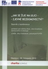"Jak se žije na ulici - zjevné bezdomovectví" : sborník z konference : Olomouc, 30. listopadu 2010 Cover Image