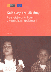 Knihovny pro všechny : role veřejných knihoven v multikulturní společnosti Cover Image