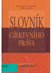 Slovník církevního práva /  Jiří Rajmund Tretera, Záboj Horák Cover Image
